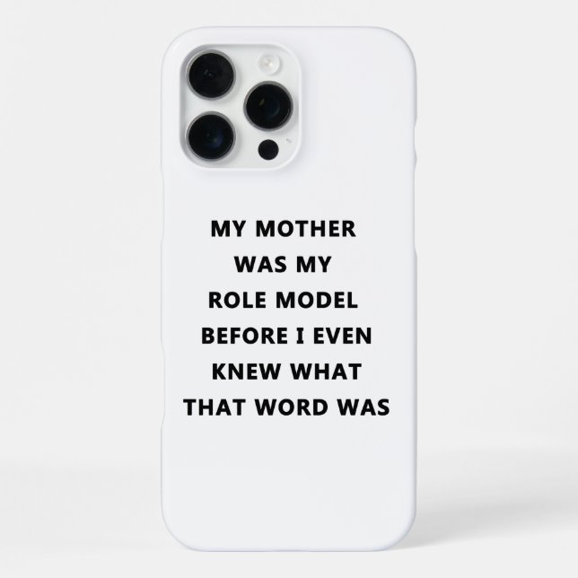 my mother was my role model before i knew what tha iPhone case (Back)