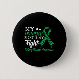 My Mother's Fight Is My Fight Kidney Disease Aware 6 Cm Round Badge