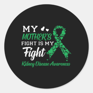 My Mother's Fight Is My Fight Kidney Disease Aware Classic Round Sticker