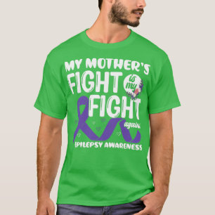 my motherx27s fight is My Fight Epilepsy Awareness T-Shirt