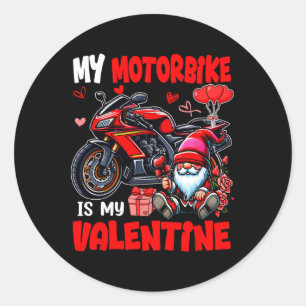 My Motorbike Is My Valentine Biker Lover Gnome Cut Classic Round Sticker