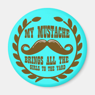 My Moustache Brings all the Girls to the Yard Magnet