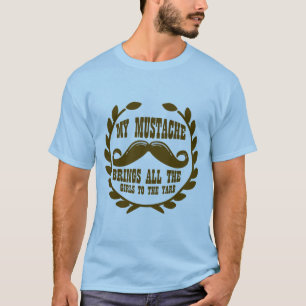 My Moustache Brings all the Girls to the Yard T-Shirt