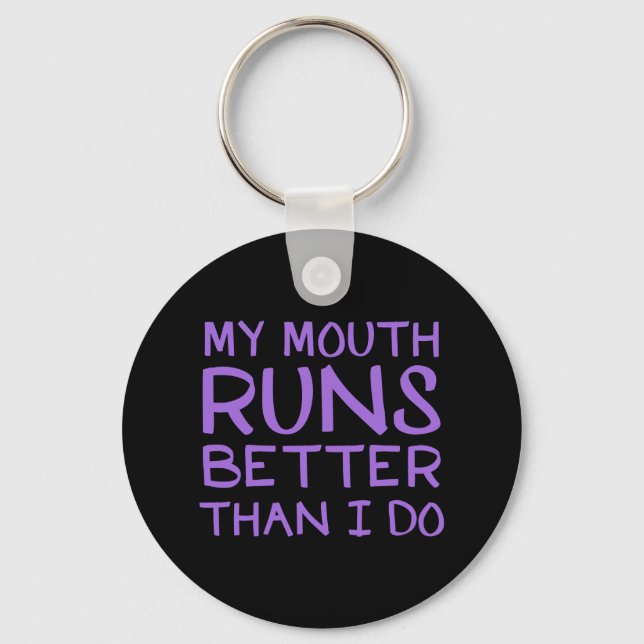 My Mouth Runs Better Than I Do Key Ring (Front)