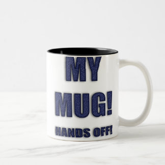 MY MUG! HANDS OFF! mug
