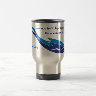 My mug isn't disposable - Travel Mug