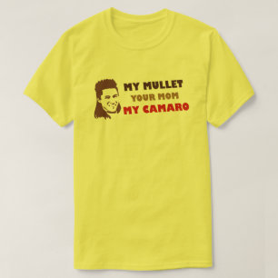 My Mullet Your Mum My Camaro T-Shirt