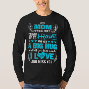 My Mum A Big Hug Tell You How Much I Love & Miss Y T-Shirt