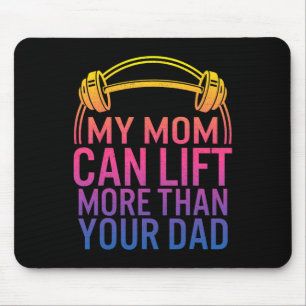 My Mum Can Lift More Than Your Dad Powerlifting Mo Mouse Mat