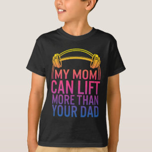 My Mum Can Lift More Than Your Dad Powerlifting Mo T-Shirt