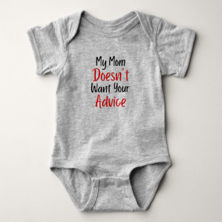My Mum Doesn't Want Your Advice Baby Bodysuit