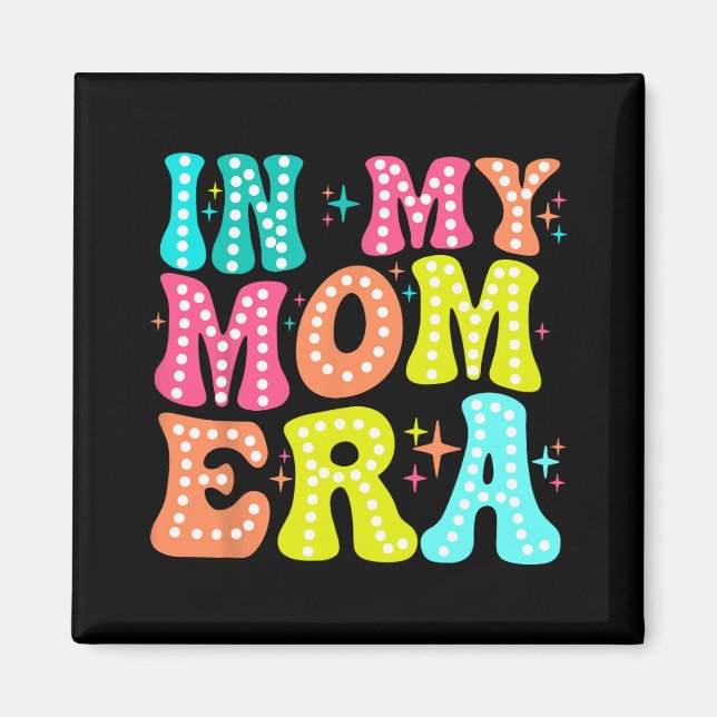 My Mum Era Mothers Day Women New Mum Fun Cool Moms Magnet (Front)