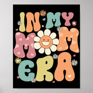 My Mum Era Retro Groovy Mama Women Mothers Day Poster