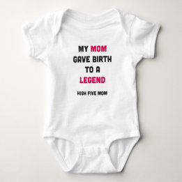 My Mum Gave Birth To A Legend Baby Bodysuit