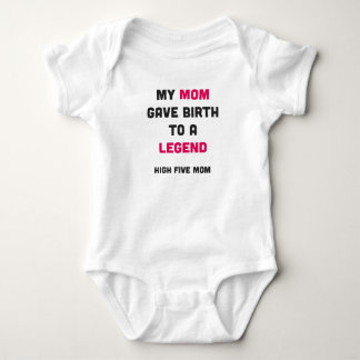 My Mum Gave Birth To A Legend Baby Bodysuit