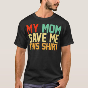 My Mum Gave Me ThisBFF Bestie Squad Retro T-Shirt