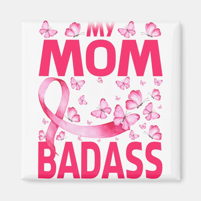 My Mum Is A Badass Breast Cancer Awareness Magnet (Front)