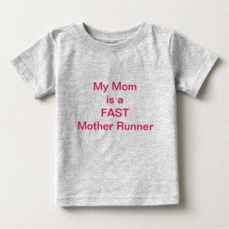 My Mum is a FAST Mother Runner Baby Clothes T-Shirt