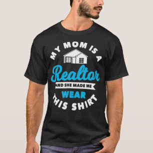 My Mum Is A Realtor Real Estate Agent Realty Broke T-Shirt
