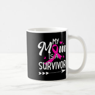My Mum Is A Survivor Breast Cancer Awareness 1 Coffee Mug