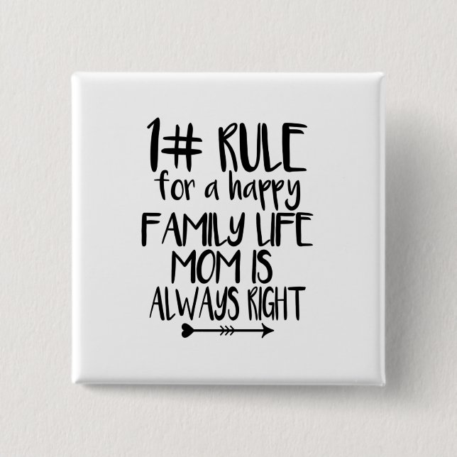 My Mum Is Always Right 15 Cm Square Badge (Front)