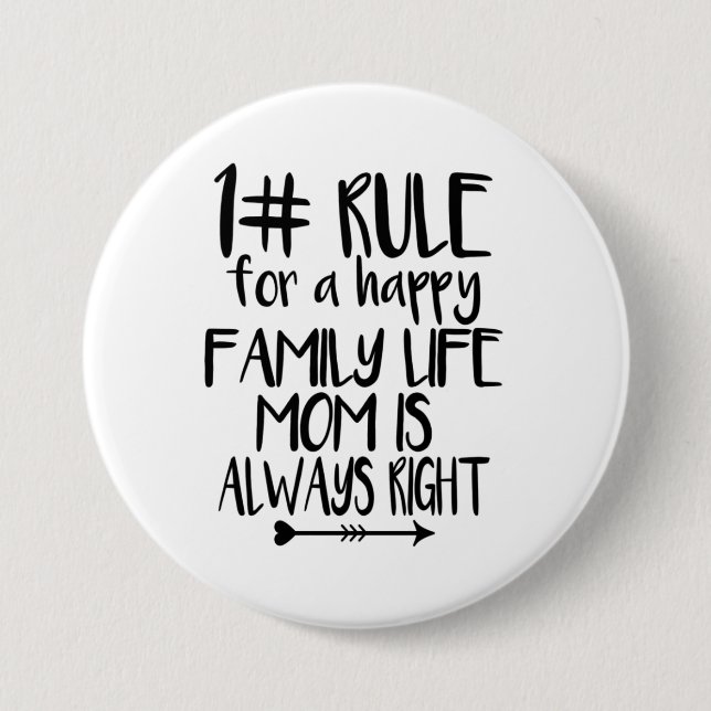My Mum Is Always Right 7.5 Cm Round Badge (Front)