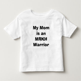 My Mum is an MRKH Warrior Toddler T Toddler T-Shirt