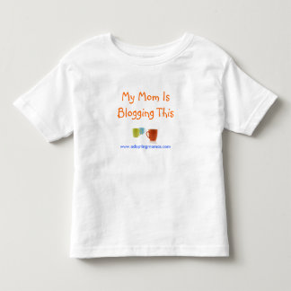 My Mum Is Blogging This Toddler T-Shirt