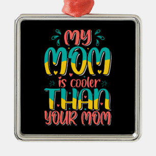My Mum Is Cooler Than Your Mum Metal Tree Decoration