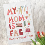 My Mum is Fab Tea Towel<br><div class="desc">My Mum is Fab. She can make anything.  For all the fabulous and amazing mothers out there.  Aren't they great?  Show how much you appreciate her with this fun design.</div>