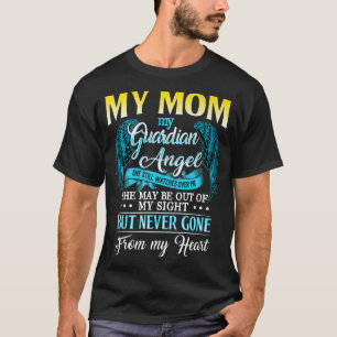 My Mum Is Guardian Angel She Still Watches Over Me T-Shirt