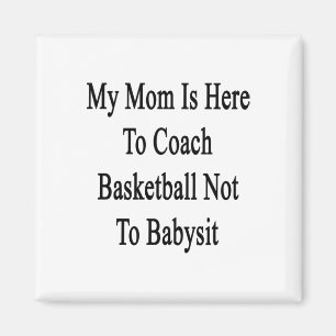 My Mum Is Here To Coach Basketball Not To Ba Magnet