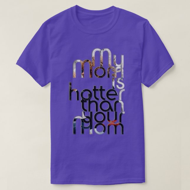 My Mum is hotter than your Mum T-Shirt (Design Front)