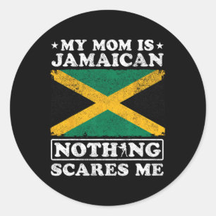 My Mum Is Jamaican Nothing Scares Me Jamaica Mothe Classic Round Sticker