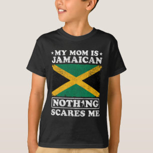 My Mum Is Jamaican Nothing Scares Me Jamaica Mothe T-Shirt