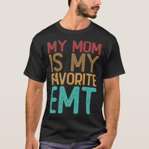 My Mum is My Favourite EMT Emergency Medical Techn T-Shirt