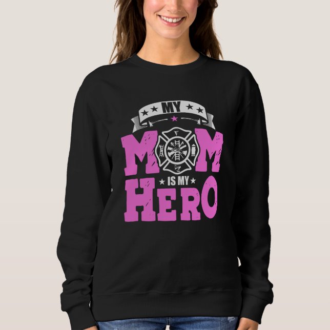My Mum Is My Hero - Firefighter Sweatshirt (Front)