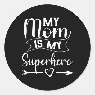 My Mum Is My Superhero T Shirt For Mother's Day  Classic Round Sticker