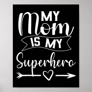 My Mum Is My Superhero T Shirt For Mother's Day Poster