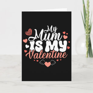 My Mum Is My Valentine Funny Girls Valentine's Day Card