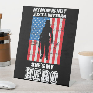 My Mum Is Not Just A Veteran She's My Hero  Pedestal Sign
