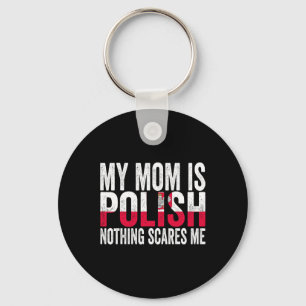 My Mum Is Polish Nothing Scares Me Funny Mother's Key Ring