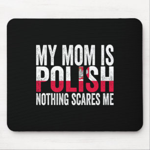 My Mum Is Polish Nothing Scares Me Funny Mother's Mouse Mat