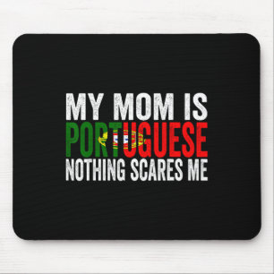 My Mum Is Portuguese Nothing Scares Me Funny Mothe Mouse Mat
