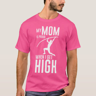 My Mum Is Proud When I Get High Pole Vault Track - T-Shirt
