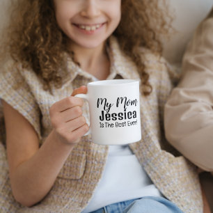 My Mum Is The Best Ever Mothers Day Birthday Gift Coffee Mug