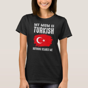 My Mum Is Turkish Turque Pride Flag Heritage Roots T-Shirt