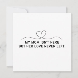 My Mum Isn't Here But Her Love Never Left.