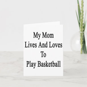 My Mum Lives And Loves To Play Basketball 1 Card