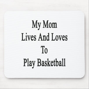 My Mum Lives And Loves To Play Basketball Mouse Mat
